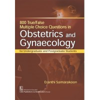 800 Multiple Choice (True/False) Questions in Obstetrics and Gynecology;1st Edition 2017 By Eranthi Samarakoon