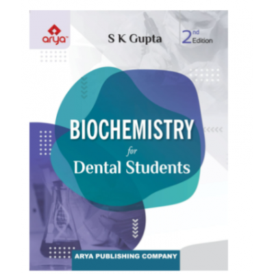 Biochemistry for Dental Students;2ndEdition 2023 By Dr SK Gupta