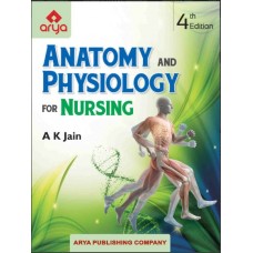 Anatomy And Physiology For Nursing;4th Edition 2022 By AK Jain