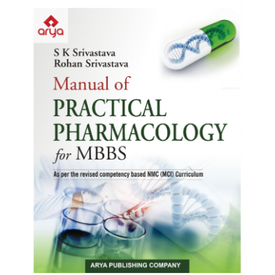 Manual of Practical Pharmacology for MBBS;1st Edition 2023 By Rohan Srivastava & SK Srivastava