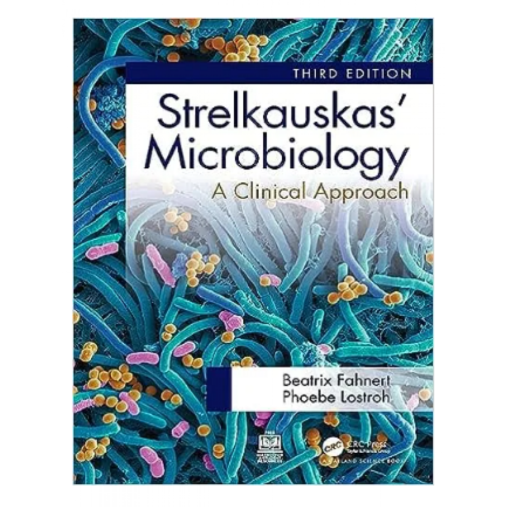 Strelkauskas' Microbiology:A Clinical Approach;3rd Edition 2023 By Beatrix Fahnert