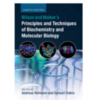 Wilson And Walker's Principles And Techniques Of Biochemistry And Molecular Biology;8th Edition 2018 By Andreas Hofmann & Samuel Clokie 
