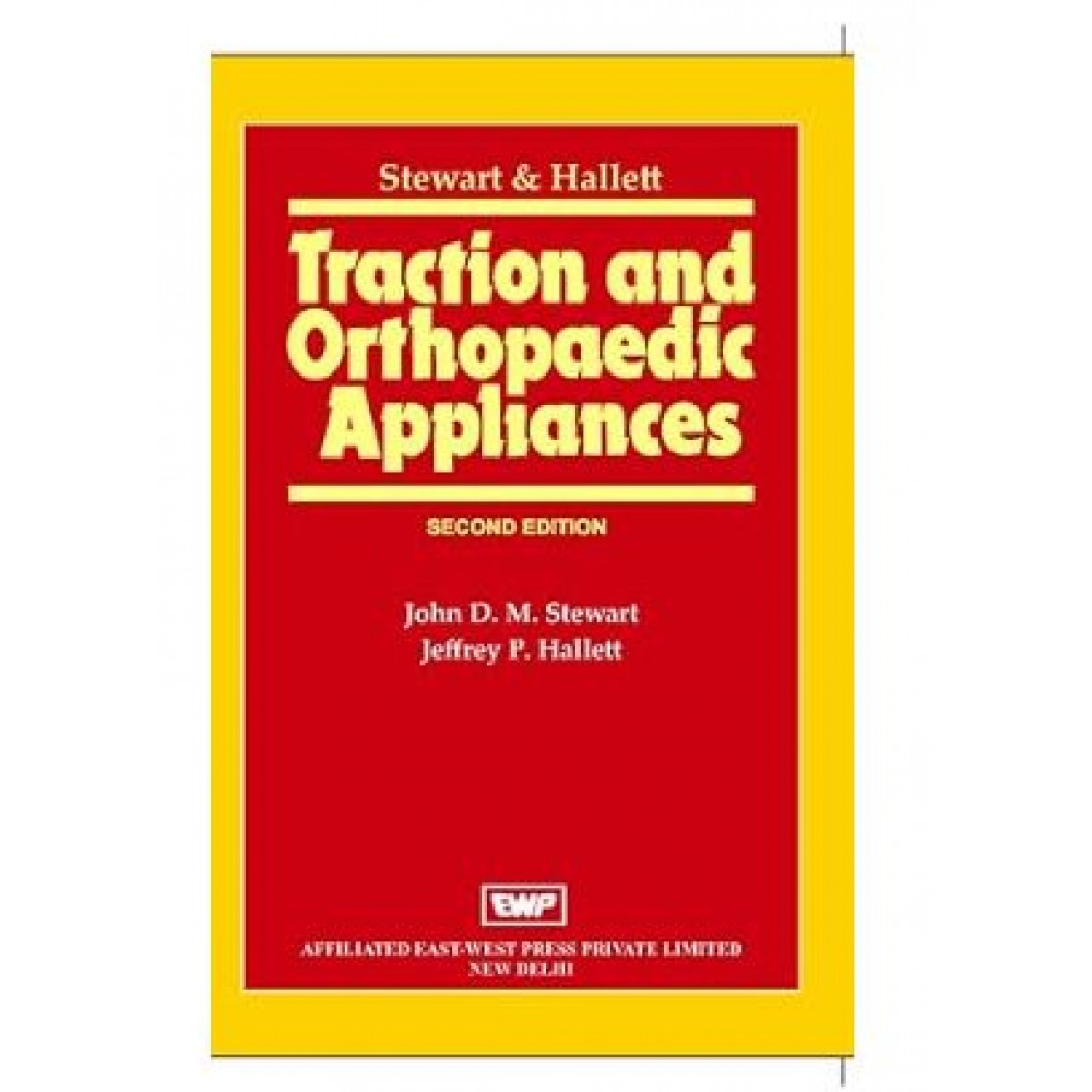 Traction and Orthopaedic Appliances;2nd Edition 2013 (Reprint 2024) by J.D.M. Stewart & J.P. Hallett