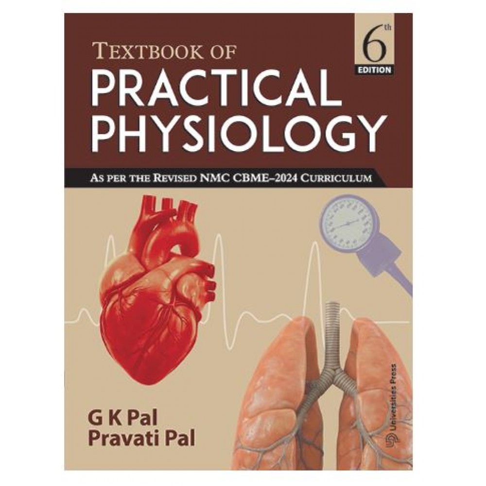 Textbook of Practical Physiology;6th Edition 2025 by Gk Pal & Pravati Pal 