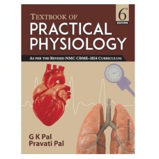 Textbook of Practical Physiology;6th Edition 2025 by Gk Pal & Pravati Pal 