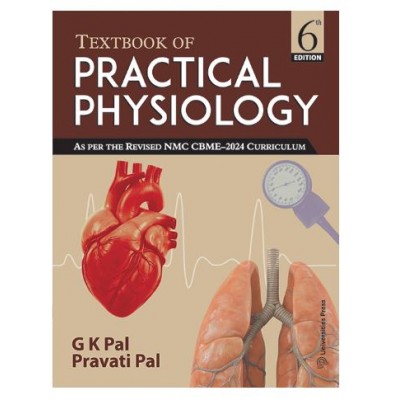 Textbook of Practical Physiology;6th Edition 2025 by Gk Pal & Pravati Pal 
