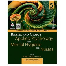 Bhatia and Craig’s Applied Psychology and Mental Hygiene for Nurses;5th Edition 2023 By Preeti Tabitha Louis