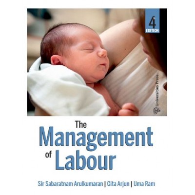 The Management of Labour;4th Edition 2025 by Sir Sabaratnam Arulkumaran, Gita Arjun & Uma Ram