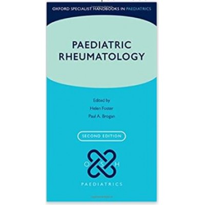 Paediatric Rheumatology(Oxford Specialist Handbooks in Paediatrics);2nd Edition 2019 By Helen E. Foster Paul A. Brogan