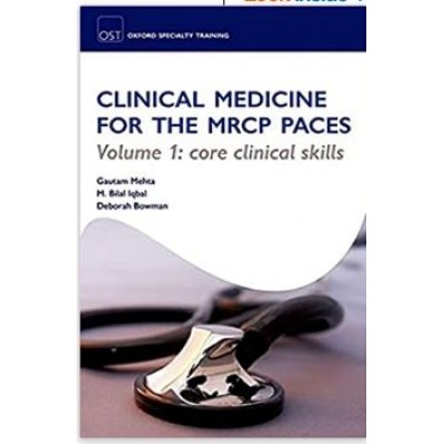 Clinical Medicine For The MRCP Paces;1st Edition 2010 (Vol 1) By Core Clinical Skills By Gautam Mahta,Bilal Iqbal