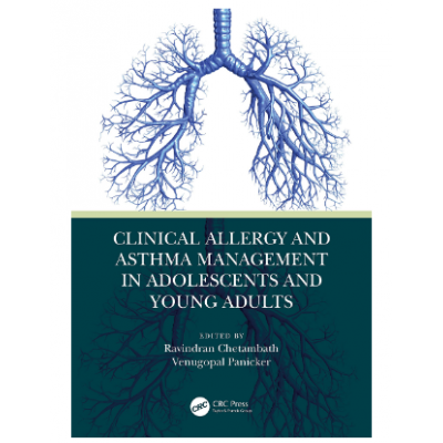 Clinical Allergy and Asthma Management in Adolescents and Young Adults;1st Edition 2022 by Ravindran Chetambath