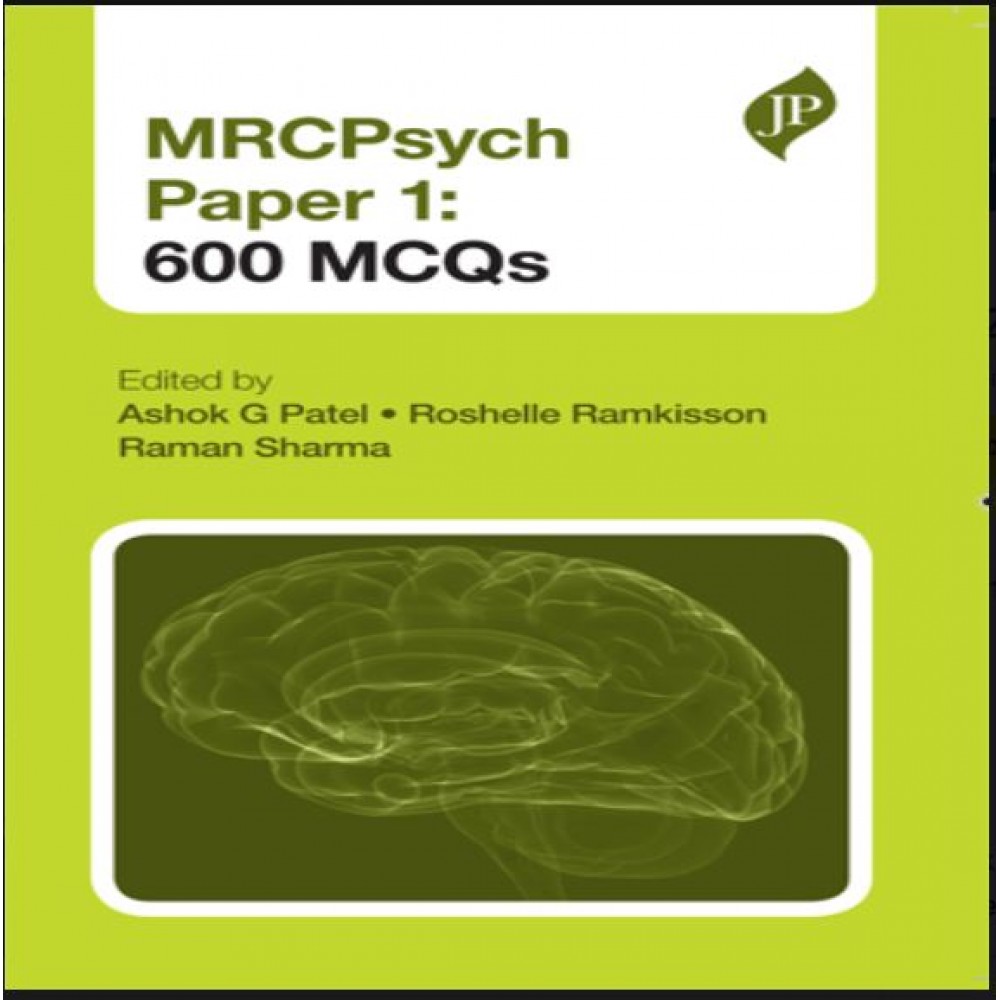 MRCPsych(Papers 1 & 2): 600 EMIs;1st Edition 2014 By Ashok G Patel, Samir Shah & Gursharan Lal Kashyap