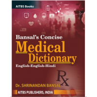 Bansal’s Concise Medical Dictionary;1st Edition 2022 by Dr Shrinandan Bansal
