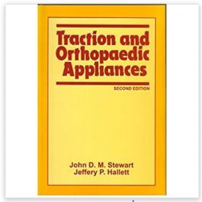 Traction and Orthopaedic Appliances;2nd Edition 2013 By John D.M.Stewart
