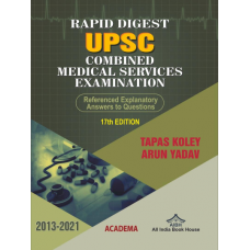 Rapid Digest UPSC CMS: Combined Medical Service Examination(Referenced Explanatory Answers To Questions) 2013- 2021 by Tapas Koley & Arun Yadav