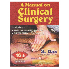 A Manual of Clinical Surgery;16th Edition 2022 by S.Das