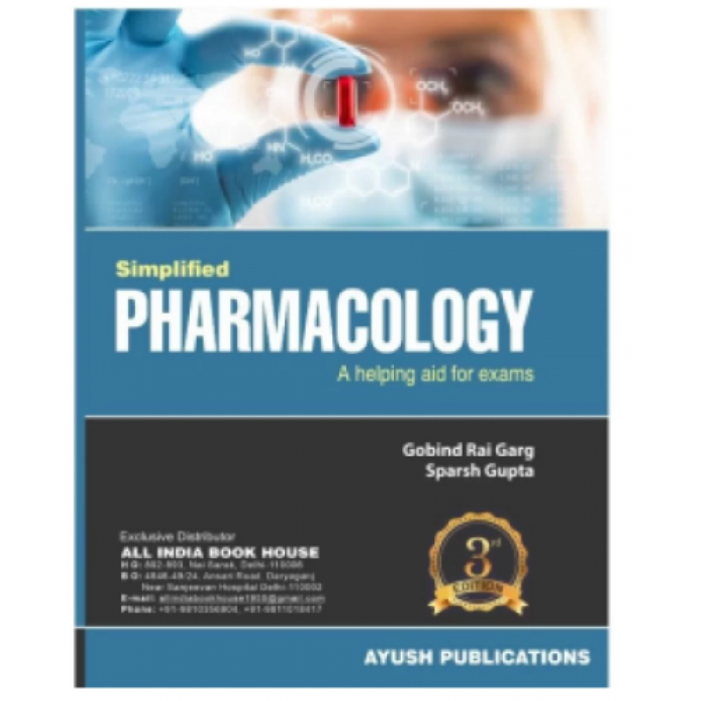 Simplified Pharmacology: A helping aid for Exams;3rd Edition 2021 By Gobind Rai Garg & Sparsh Gupta