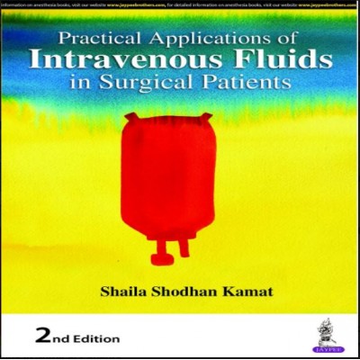 Practical Applications of Intravenous Fluids in Surgical Patients;2nd Edition 2019 By Shaila Shodhan Kamat