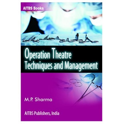 Operation Theatre Techniques and Management;1st Edition 2020 By M.P Sharma