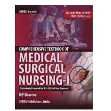 Comprehensive Textbook of Medical Surgical Nursing-I (As per the latest INC Syllabus);2nd Edition 2021 by MP Sharma