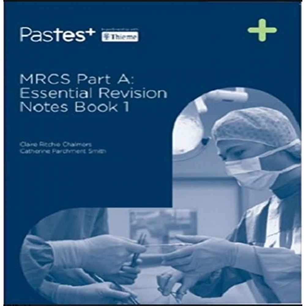 MRCS Part A:Essential Revision Notes (Book 1);1st Edition 2017 By Claire Ritchie Chalmers