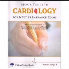 Mock Tests In Cardiology For NEET SS Entrance Exams;1st Edition 2020 By Aditya Udupa K