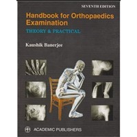 Handbook For Orthopaedics Examination Theory & Practical;7th Edition 2018 By Kaushik Banerjee