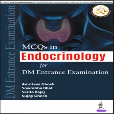 MCQs in Endocrinology for DM Entrance Examination;1st Edition 2019 By Amritava Ghosh