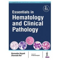 Essentials in Hematology and Clinical Pathology;2nd Edition 2017 By Ramadas Nayak & Sharada Rai