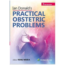 Ian Donald's Practical Obstetric Problems;8th Edition 2020 By Renu Mishra