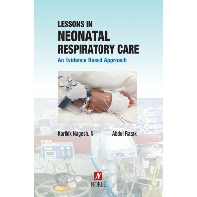 Lesson In Neonatal Respiratory Care;1st Edition 2020 By Dr. Karthik Nagesh N & Abdul Razzak