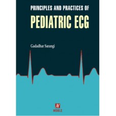 Principal & Practices Of Pediatric ECG ;1st Edition 2020 By Dr Gadadhar Sarangi