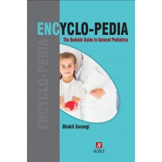 Encyclopedia-The Bedside Guide to General Pediatrics;1st Edition 2020 By Dr Bhakti Sarangi 