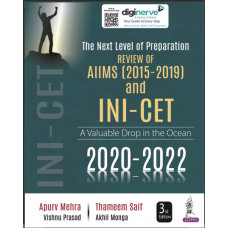 The Next Level Of Preparation Review Aiims (2015-2019 ) And Ini-Cet 2020-2022:3rd Edition 2023 By Apurv Mehra & Thameem Saif, Vishnu Prasad, Akhil Monga