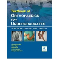 Textbook Of Orthopaedics For Undergraduates:1st Edition 2023 By Dr Parmanand Gupta, Dr. Vikas Gupta, Dr Hitesh Shah, Dr Dhiren Ganjwala, Dr Monappa Naik Aroor