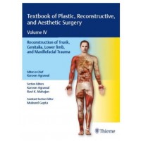 Textbook of Plastic,Reconstructive and Aesthetic Surgery: (Volume IV): Reconstruction of Trunk, Genitalia, Lower limb, and Maxillofacial Trauma;1st Edition 2020 By Karoon Agrawal