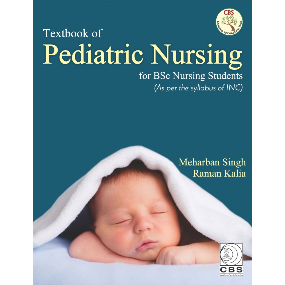 Textbook of Pediatric Nursing for BSc Nursing Students;1st Edition 2019 By Meharban Singh