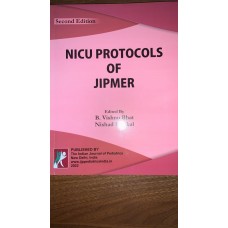 NICU Protocols of JIPMER;2nd Edition 2022 By B.Vishnu Bhat & Nishad Plakkal