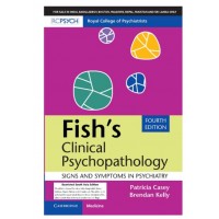 Fish's Clinical Psychopathology:Signs and Symptoms in Psychiatry;4th Edition 2020 By Patricia Casey,Brendan Kelly 