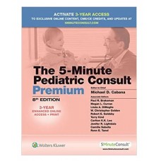 The 5-Minute Pediatric Consult Premium;8th Edition 2018 by Michael Cabana