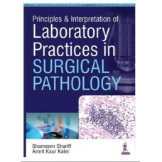 Principles and Interpretation of Laboratory Practices in Surgical Pathology:1st Edition 2016 By Shameem Shariff