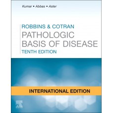 Robbins & Cotran:Pathologic Basis of Disease;10th(International Edition) 2020 by Vinay Kumar,Abdul K Abbas & Jon C Aster