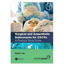 Surgical And Anaesthetic Instruments For OSCEs; 1st Edition 2021 by Kelvin Yan