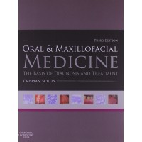 Oral and Maxillofacial Medicine:The Basis of Diagnosis and Treatment;3rd Edition 2013 By Crispian Scully