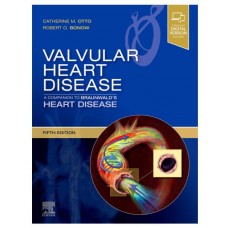 Valvular Heart Disease: A Companion to Braunwald's Heart Disease;5th Edition 2020 By Catherine M.Otto