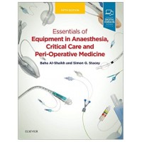 Essentials of Equipment in Anaesthesia, Critical Care and Perioperative Medicine;5th Edition 2018 By Baha Al-Shaikh