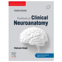 Textbook of Clinical Neuroanatomy;4th Edition 2020 by Vishram Singh 