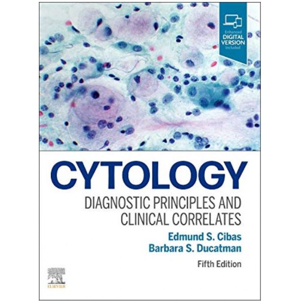 Cytology: Diagnostic Principles and Clinical Correlates;5th Edition 2020 By Cibas