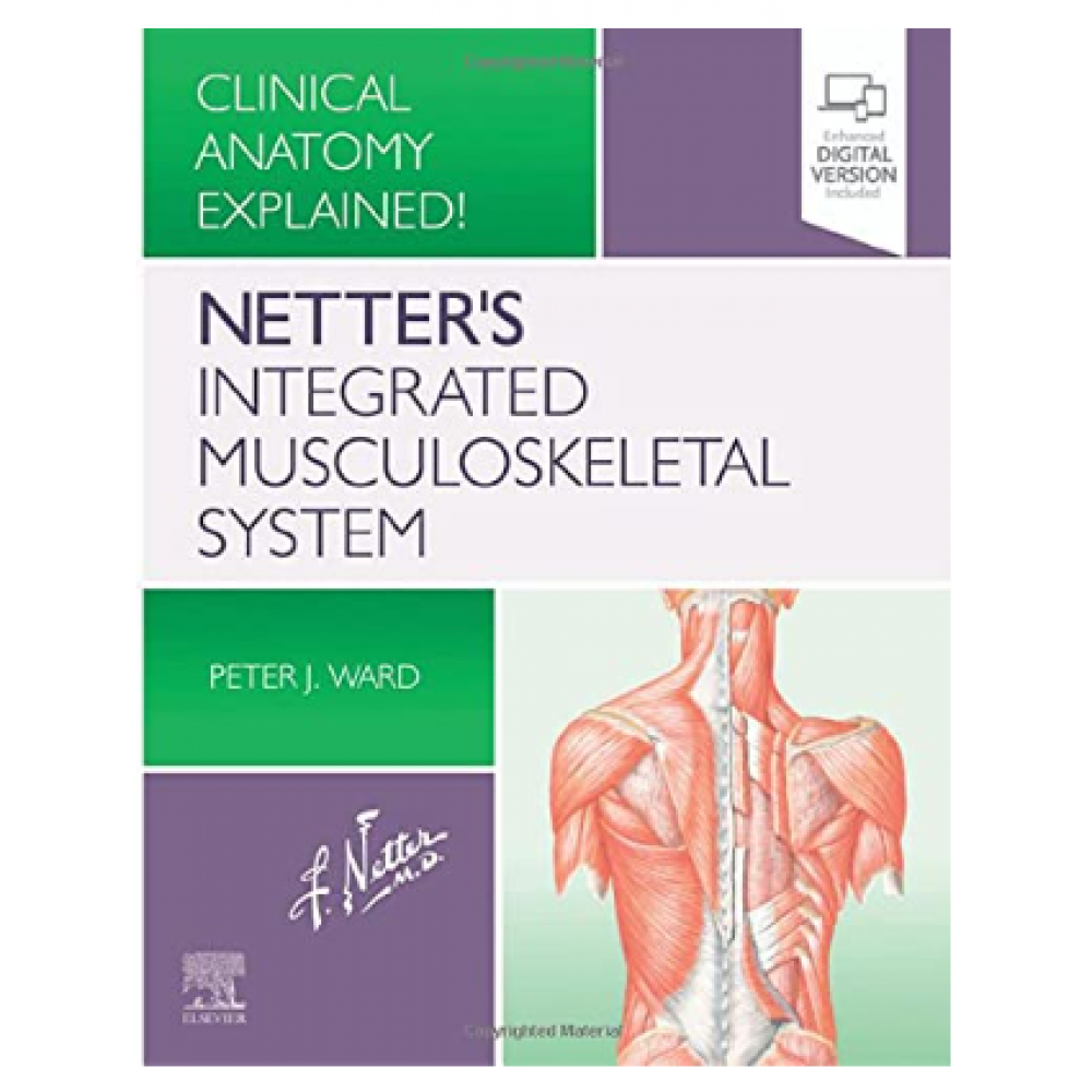   Netter's Integrated Musculoskeletal System ;1st Edition 2022 By Peter J Ward 