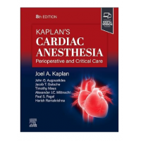 Kaplan's Cardiac Anesthesia;8th Edition 2024 by Joel A.Kaplan